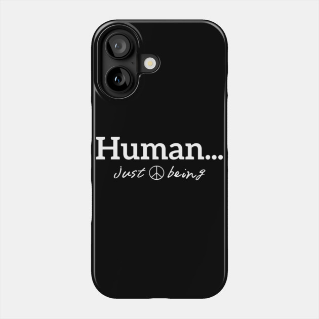 Human...just being peace white letters Phone Case by Desert Hippie Designs