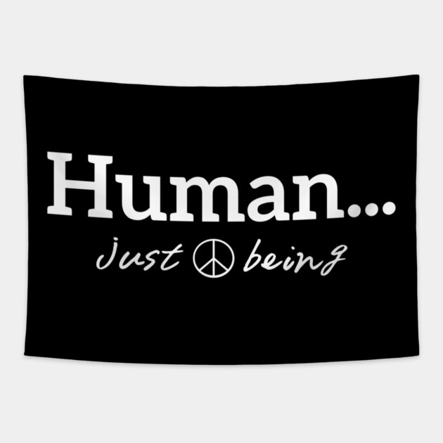 Human...just being peace white letters Tapestry by Desert Hippie Designs