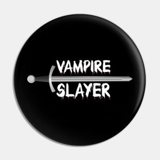 Vampire Slayer Pin