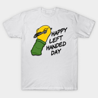 Happy Left Handed Day! T-Shirt