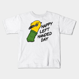 Happy Left Handed Day! Kids T-Shirt