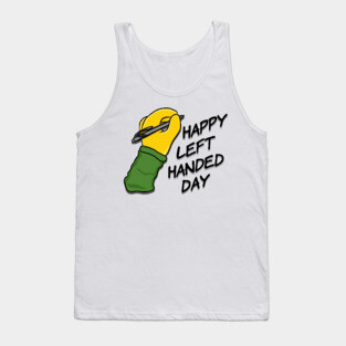 Happy Left Handed Day! Tank Top