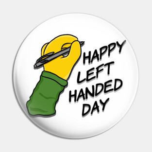 Happy Left Handed Day! Pin