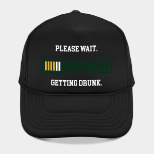Please Wait. Getting Drunk. Hat