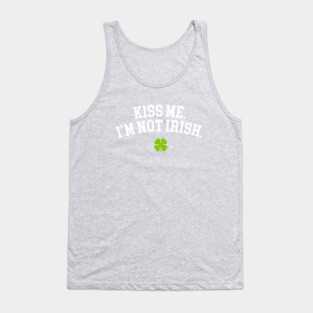 Kiss Me I'm Not Irish Tank Top