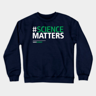 Science Matters T-Shirt Crewneck Sweatshirt