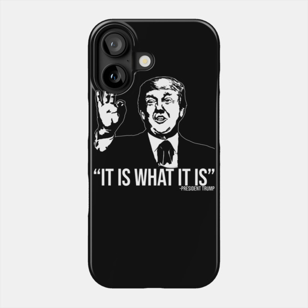 It Is What It Is Phone Case by belownormal