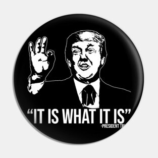It Is What It Is Pin