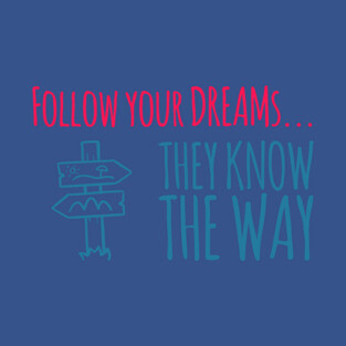 Follow your dreams T-Shirt
