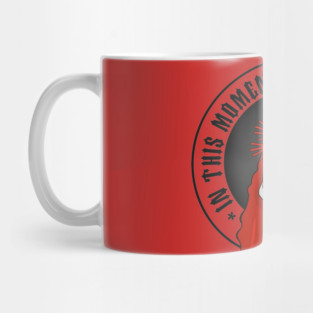 IN THIS MOMENT Mug