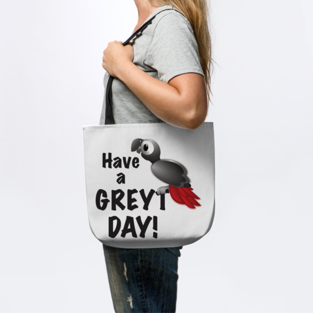 Have a Greyt Day! by Einstein Parrot