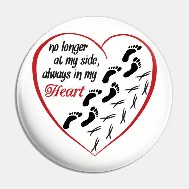 No Longer At My Side, Always In My Heart Pin by Einstein Parrot