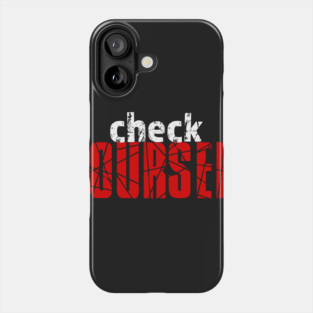 Check Yourself Phone Case