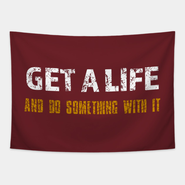 Get a Life Tapestry by alblais