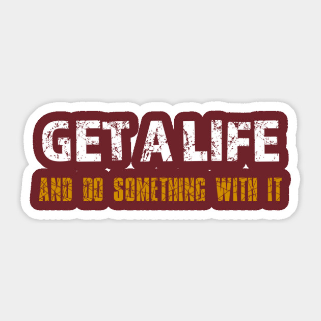 Get a Life Sticker by alblais