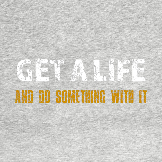 Get a Life by alblais