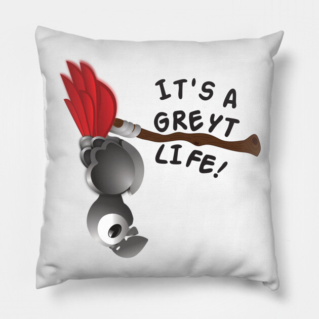 It’s A Greyt Life! Pillow by einsteinparrot