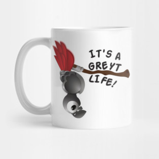 It’s A Greyt Life! Mug