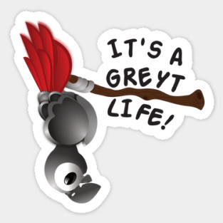 It’s A Greyt Life! Sticker