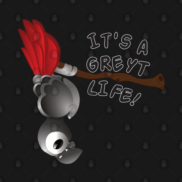 It’s A Greyt Life! by einsteinparrot
