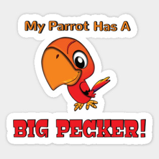 My Parrot has a Big Pecker Sticker