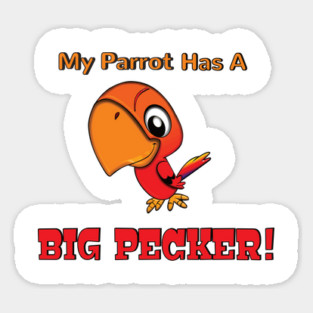 My Parrot has a Big Pecker Magnet