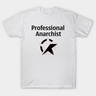 Professional Anarchist T-Shirt
