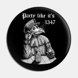 Party like it's 1347 - vintage chill Plague Doctor Pin