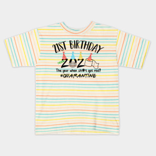 21st Birthday 2020 The Year When Got Real #Quarantine Kids T-Shirt