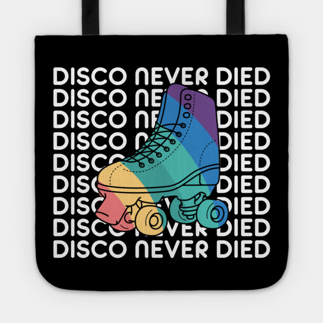 Disco Never Died Tote by Youre Wrong About