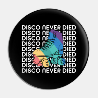 Disco Never Died Pin