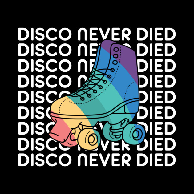 Disco Never Died by Youre Wrong About