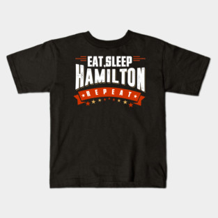 Eat Sleep Hamilton Repeat Kids T-Shirt