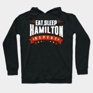 Eat Sleep Hamilton Repeat Hoodie