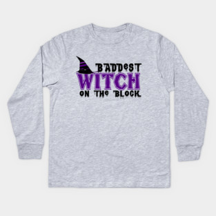 Baddest Witch On The Block Kids Long Sleeve T-Shirt