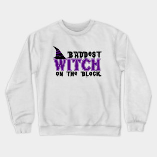 Baddest Witch On The Block Crewneck Sweatshirt