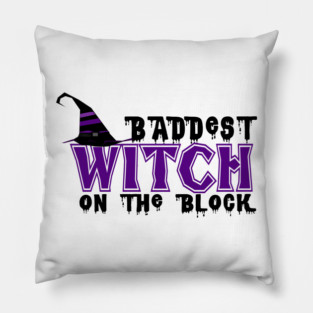 Baddest Witch On The Block Pillow