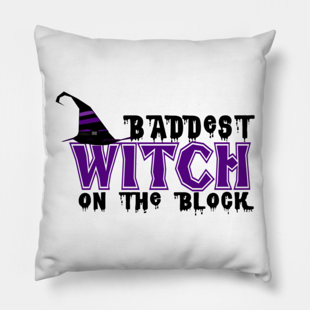 Baddest Witch On The Block Pillow by MCALTees