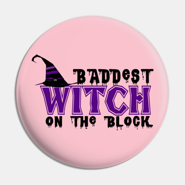 Baddest Witch On The Block Pin by MCALTees