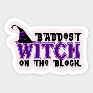 Baddest Witch On The Block Sticker