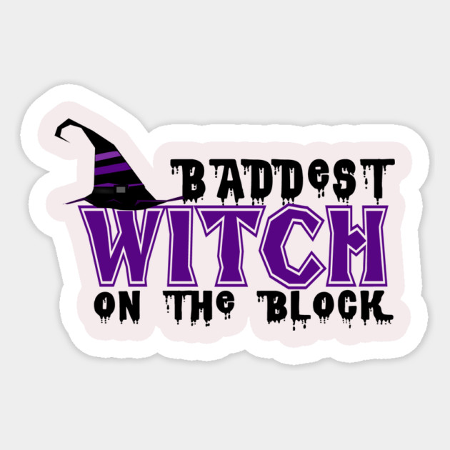 Baddest Witch On The Block Sticker by MCALTees