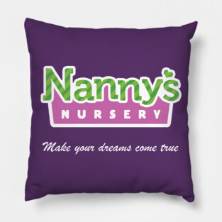 Nanny's Nursery - Make Your Dreams Come True Pillow