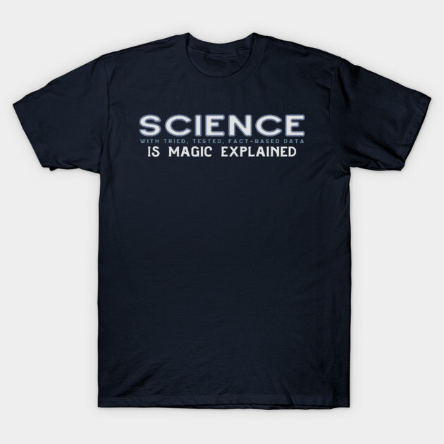 SCIENCE Is Magic Explained in blue gray T-Shirt by Jitterfly