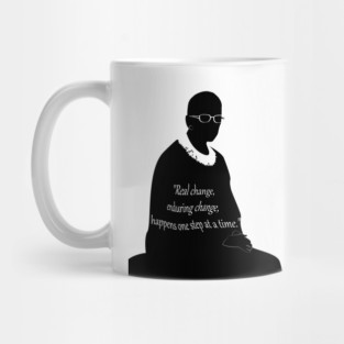 RUTH BADER GINSBURG "Real change, enduring change happens one step at a time.” poster Mug