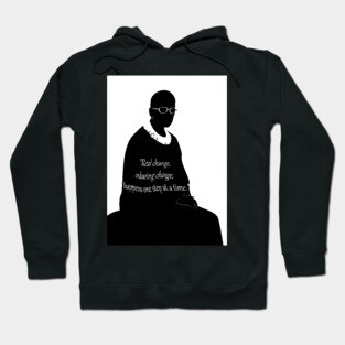 RUTH BADER GINSBURG "Real change, enduring change happens one step at a time.” poster Hoodie