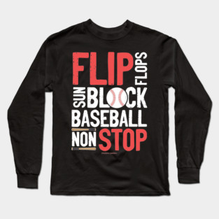 Flip Flops Sun Block Baseball Non Stop Baseball Lover Long Sleeve T-Shirt