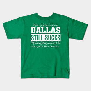 After Further Review Dallas Still Sucks Philadelphia Football Fan Kids T-Shirt