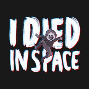 I Died In Space T-Shirt