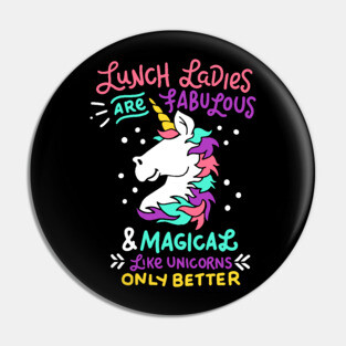 Lunch Ladies Are Fabulous And Magical - Lunch Lady Gift Pin