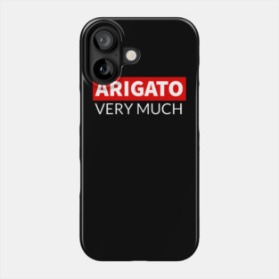 Arigato Very Much Phone Case